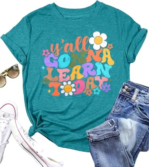 Y'all Gonna Learn Today Shirt:Women Funny Teacher T-Shirt Kindergarten Preschool Teacher Appreciation School Tee Top
